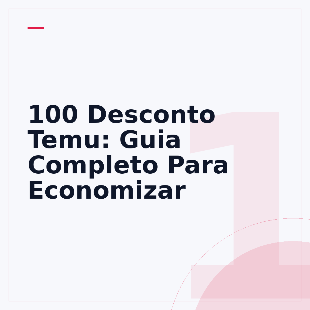 100 Desconto Temu: Guia Completo Para Economizar