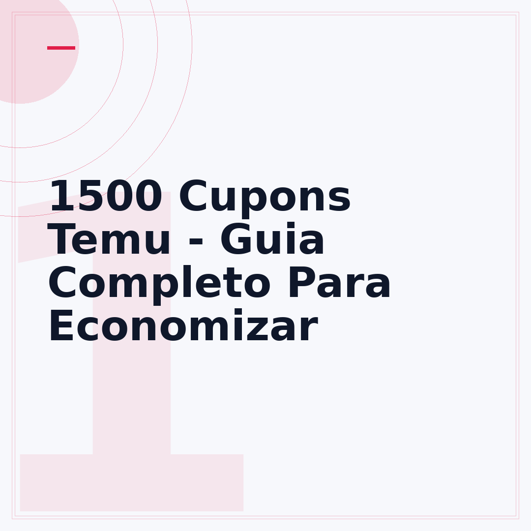 1500 Cupons Temu - Guia Completo Para Economizar