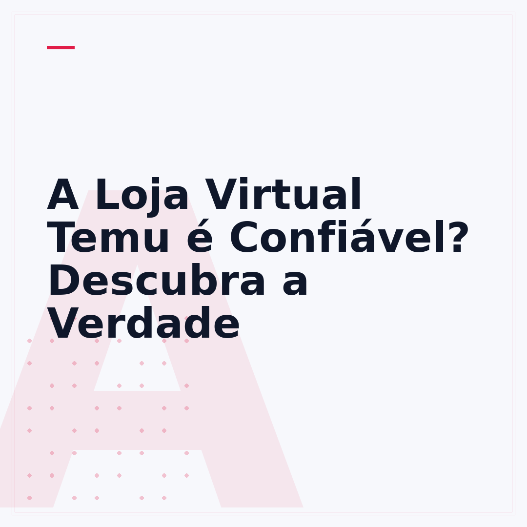 A Loja Virtual Temu é Confiável? Descubra a Verdade