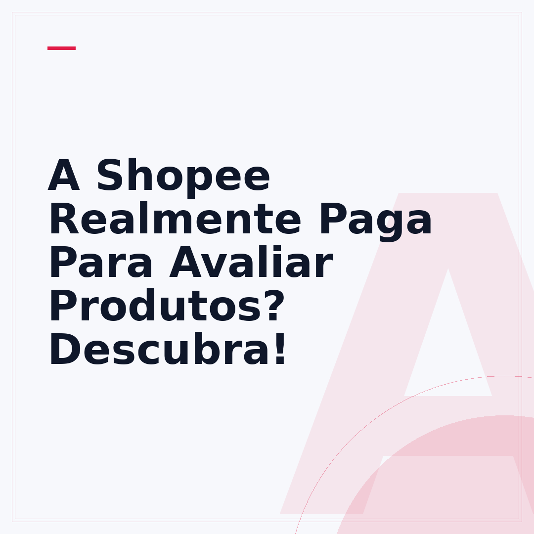 A Shopee Realmente Paga Para Avaliar Produtos? Descubra!