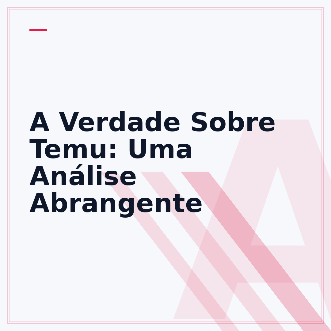 A Verdade Sobre Temu: Uma Análise Abrangente