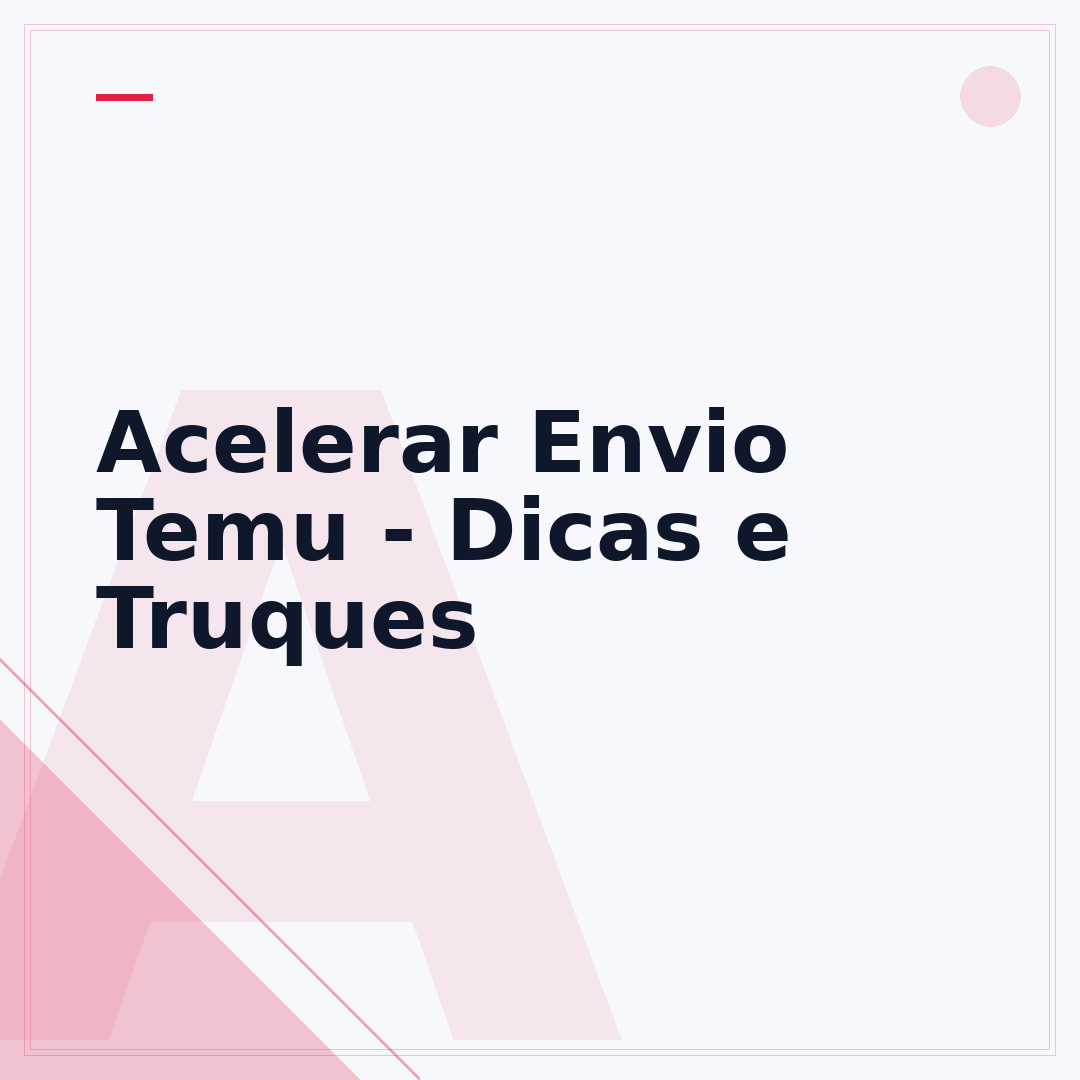 Acelerar Envio Temu - Dicas e Truques