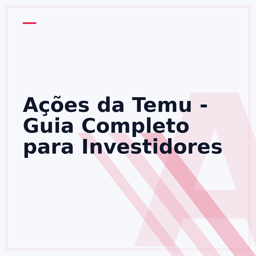 Ações da Temu - Guia Completo para Investidores