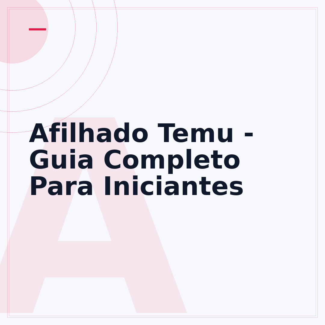 Afilhado Temu - Guia Completo Para Iniciantes