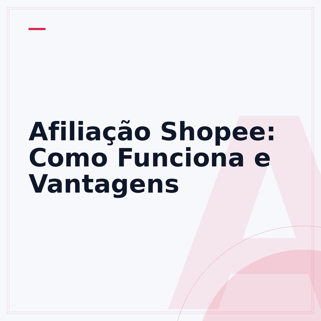 Afiliação Shopee: Como Funciona e Vantagens