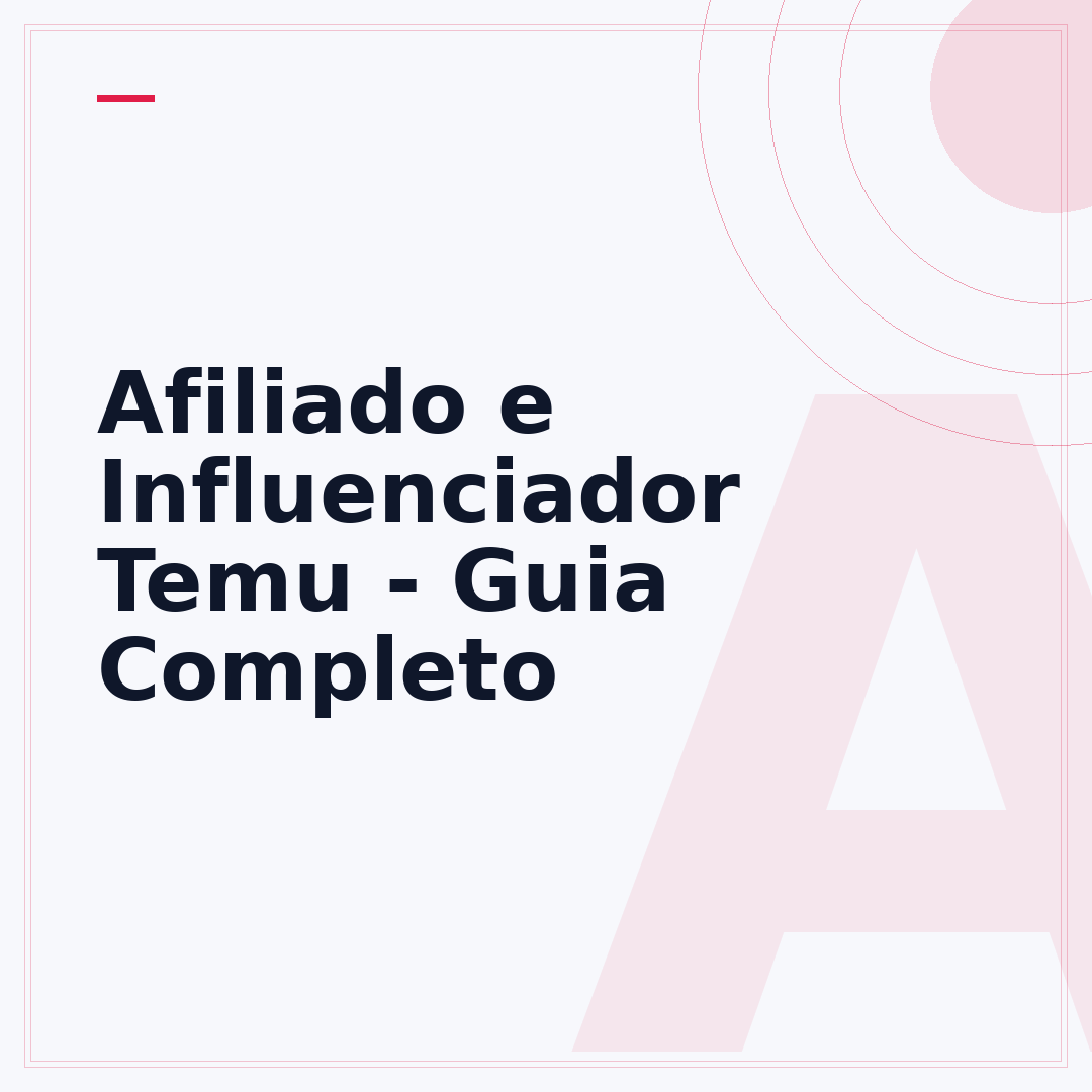 Afiliado e Influenciador Temu - Guia Completo