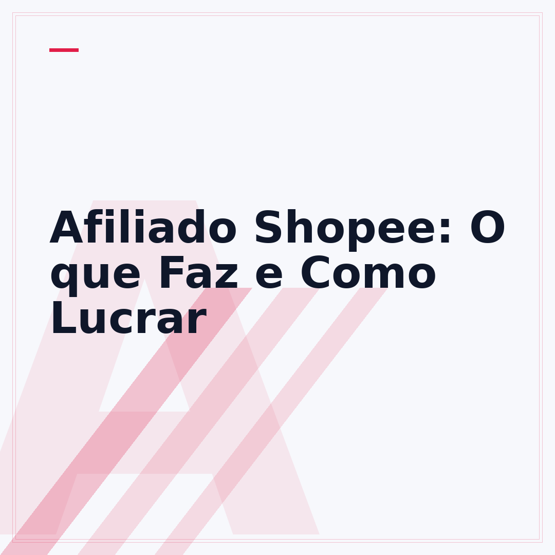 Afiliado Shopee: O que Faz e Como Lucrar