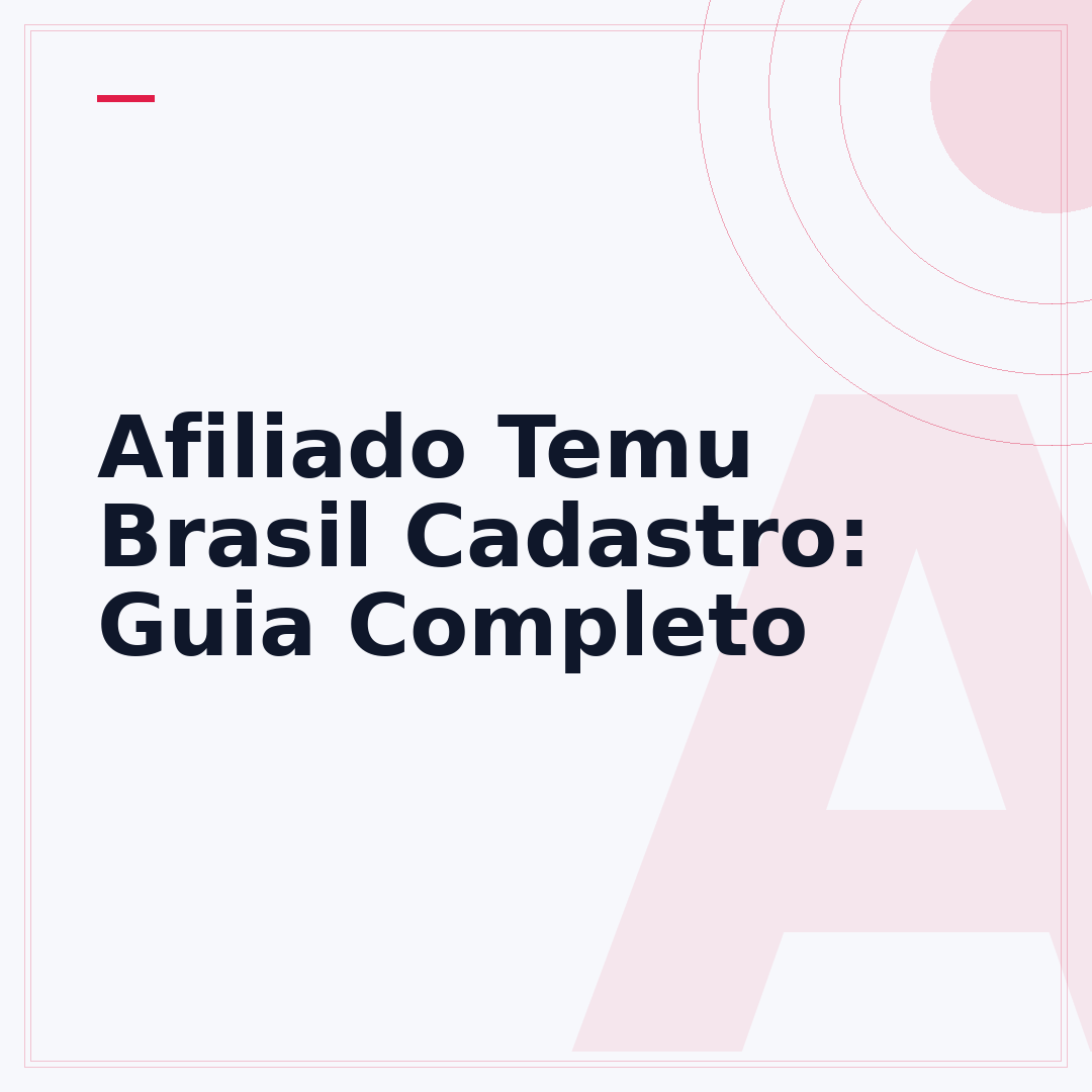Afiliado Temu Brasil Cadastro: Guia Completo