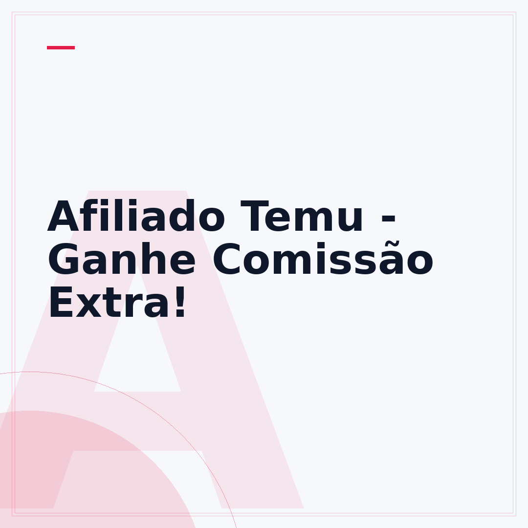 Afiliado Temu - Ganhe Comissão Extra!