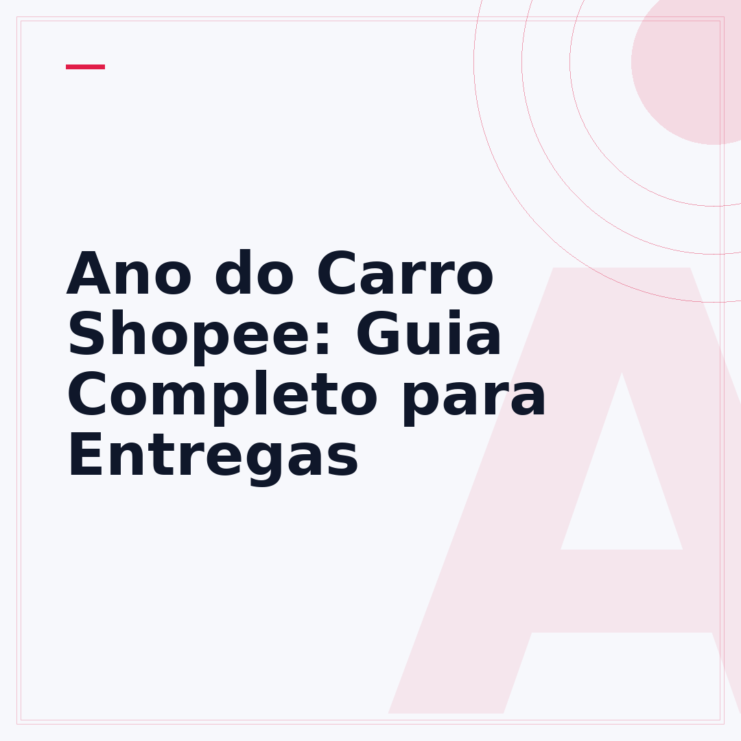 Ano do Carro Shopee: Guia Completo para Entregas
