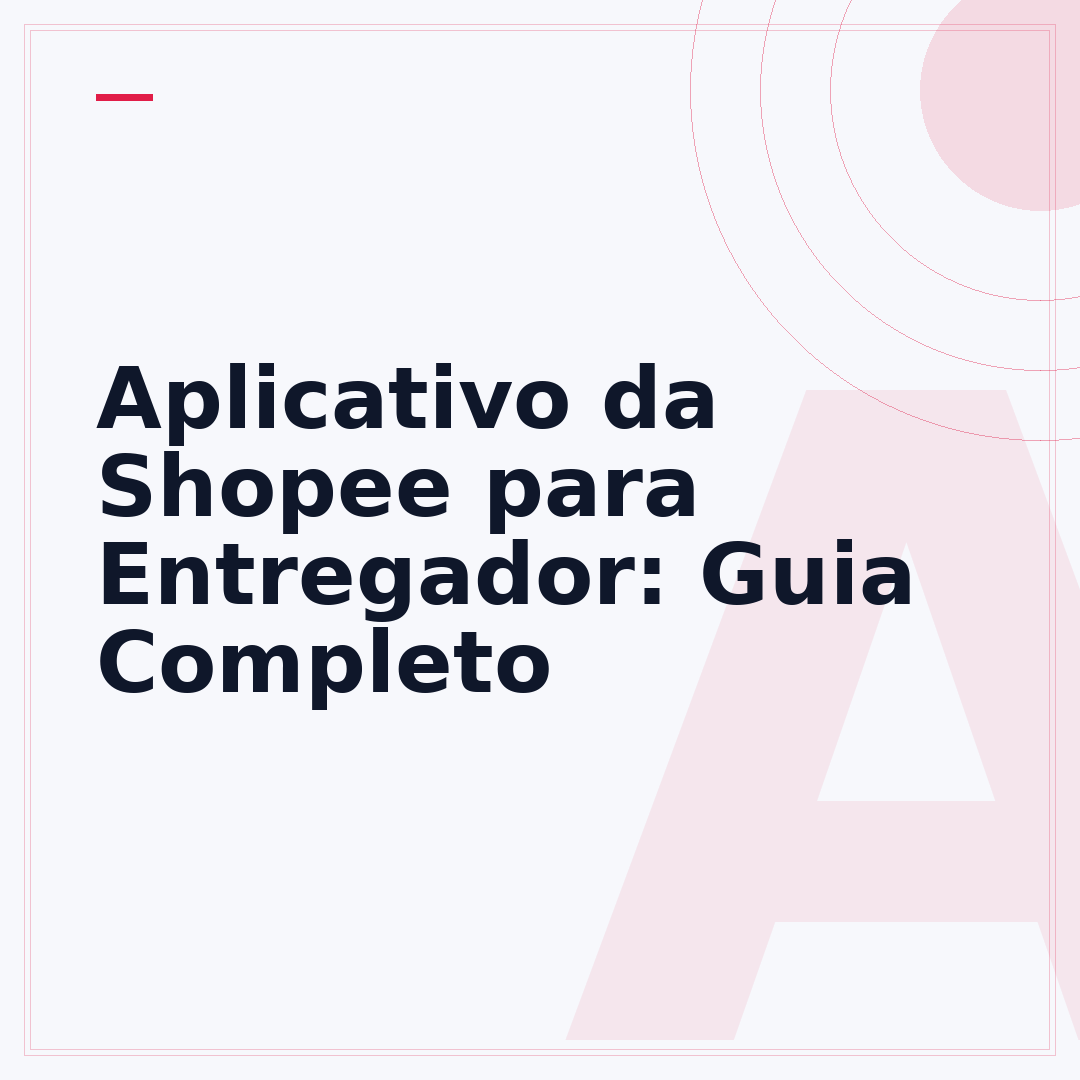 Aplicativo da Shopee para Entregador: Guia Completo