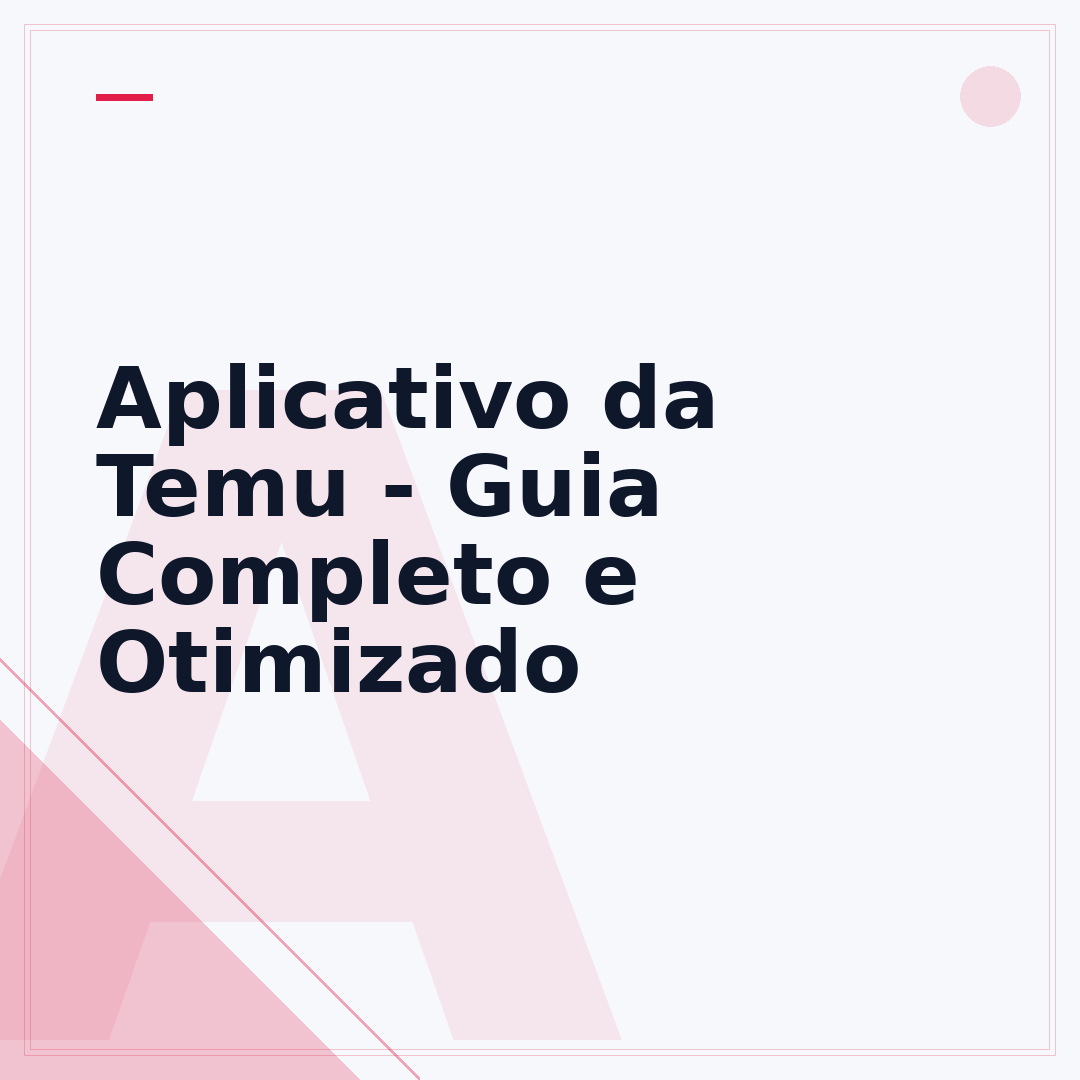 Aplicativo da Temu - Guia Completo e Otimizado