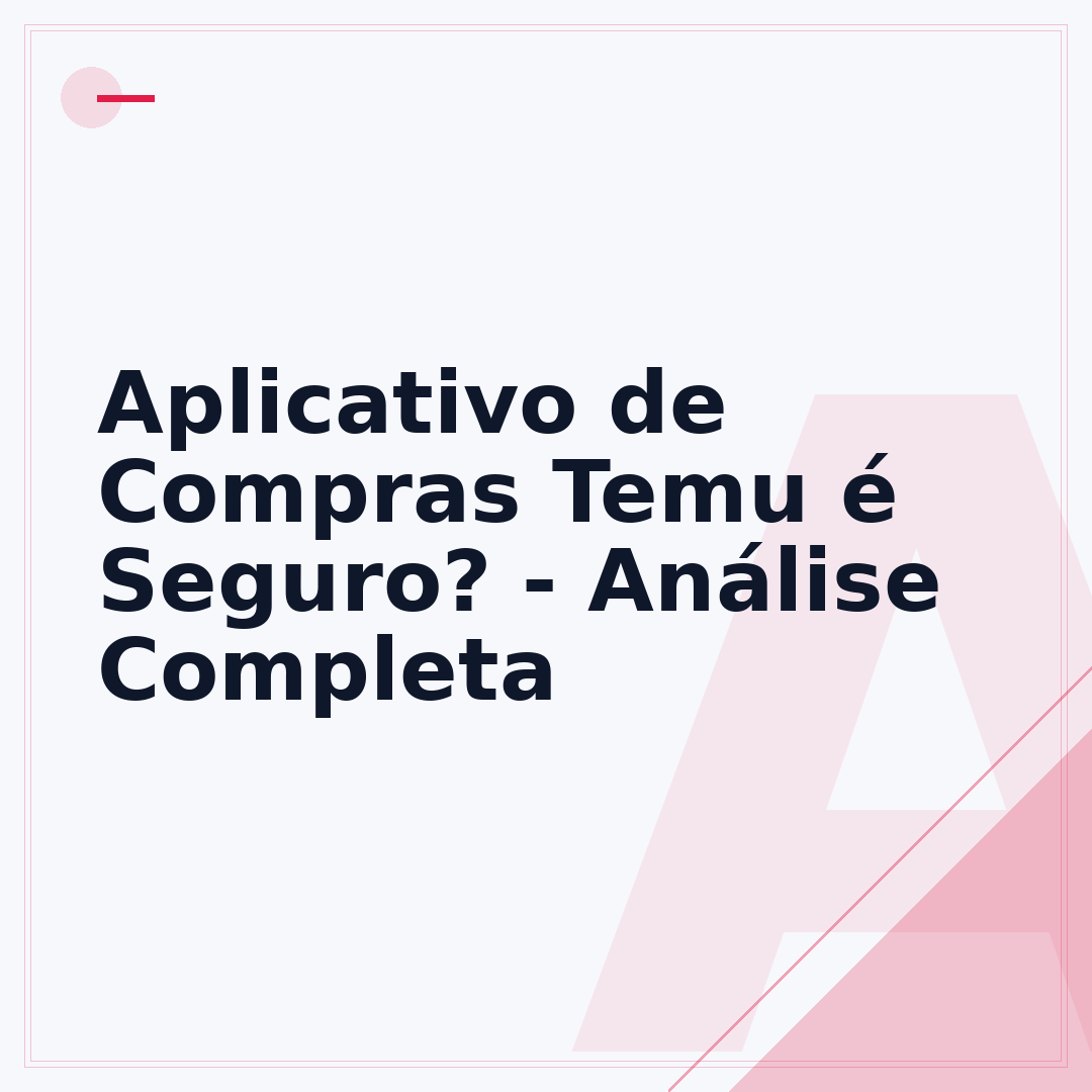 Aplicativo de Compras Temu é Seguro? - Análise Completa