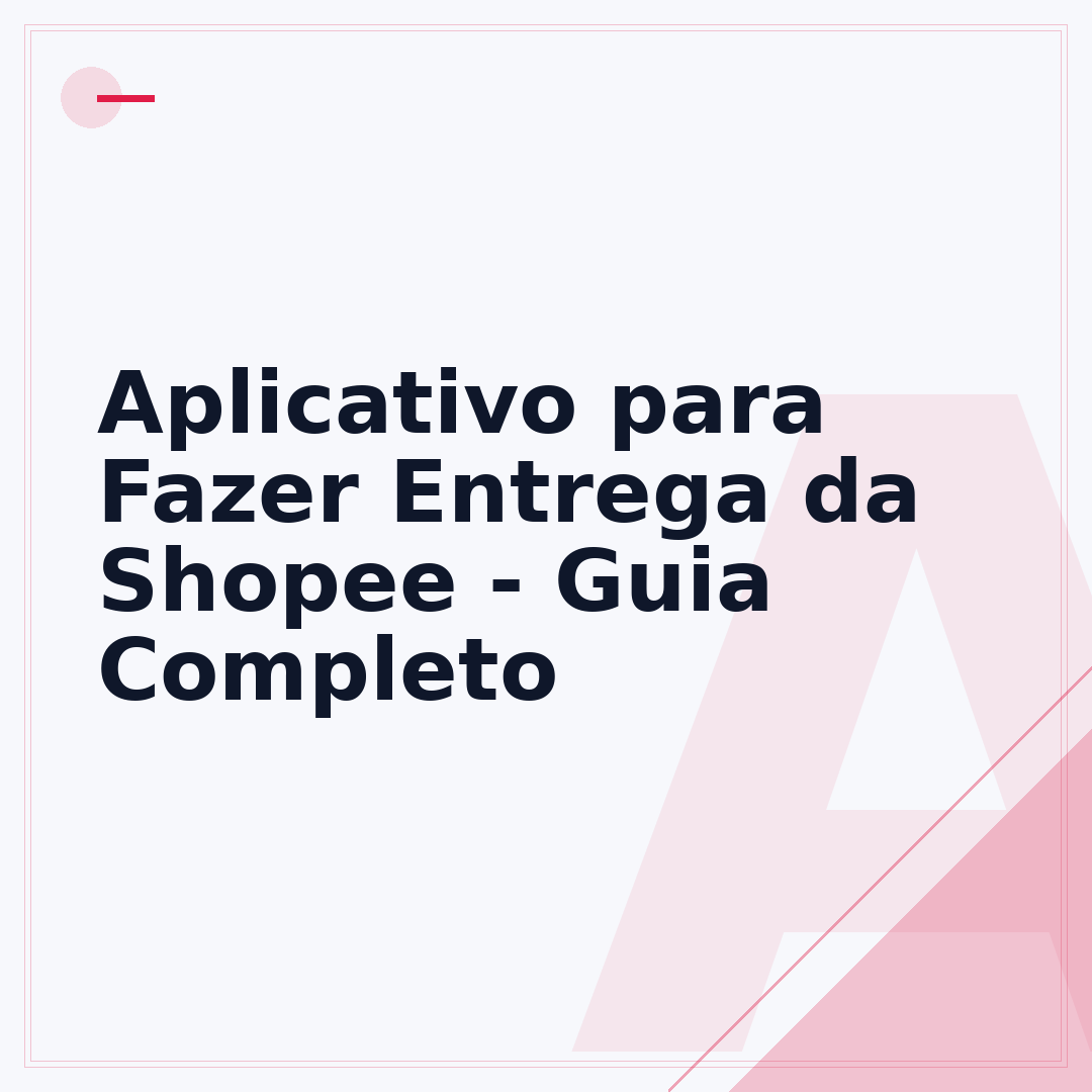 Aplicativo para Fazer Entrega da Shopee - Guia Completo