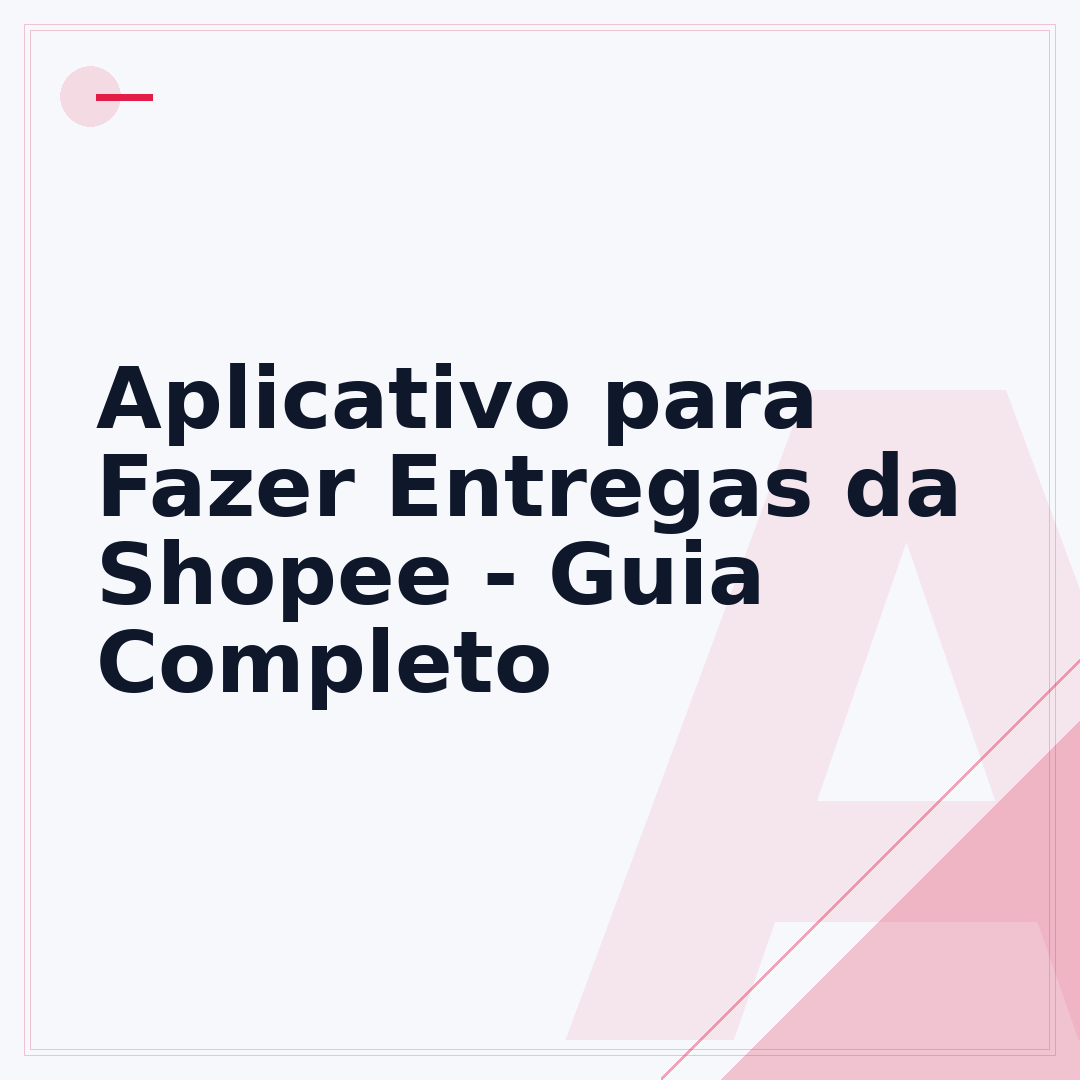 Aplicativo para Fazer Entregas da Shopee - Guia Completo