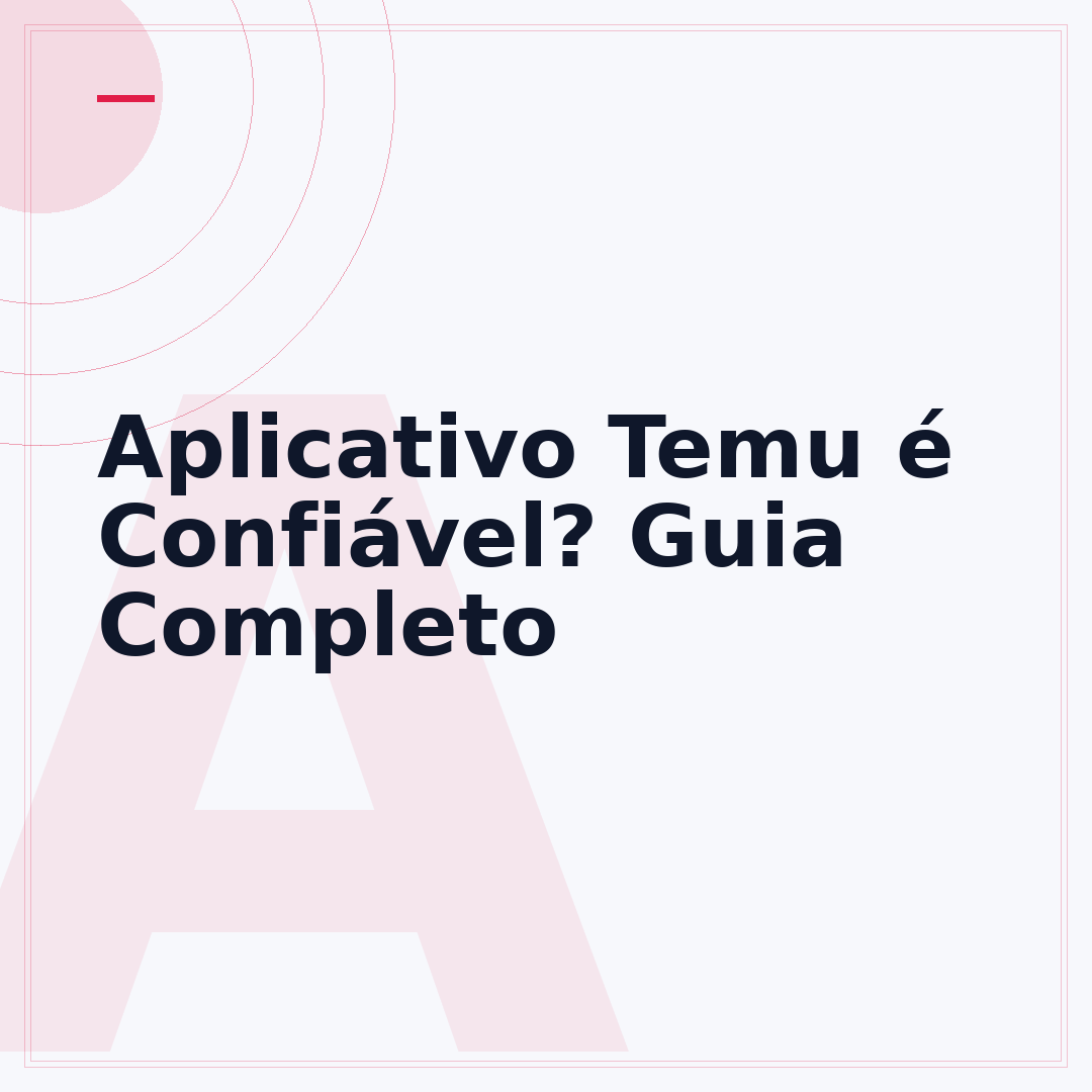 Aplicativo Temu é Confiável? Guia Completo