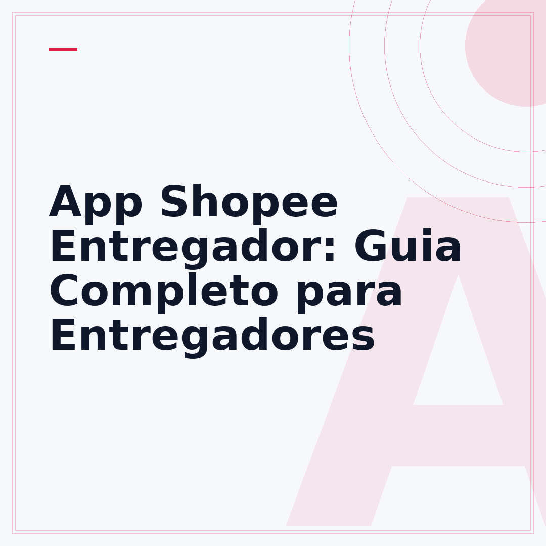 App Shopee Entregador: Guia Completo para Entregadores