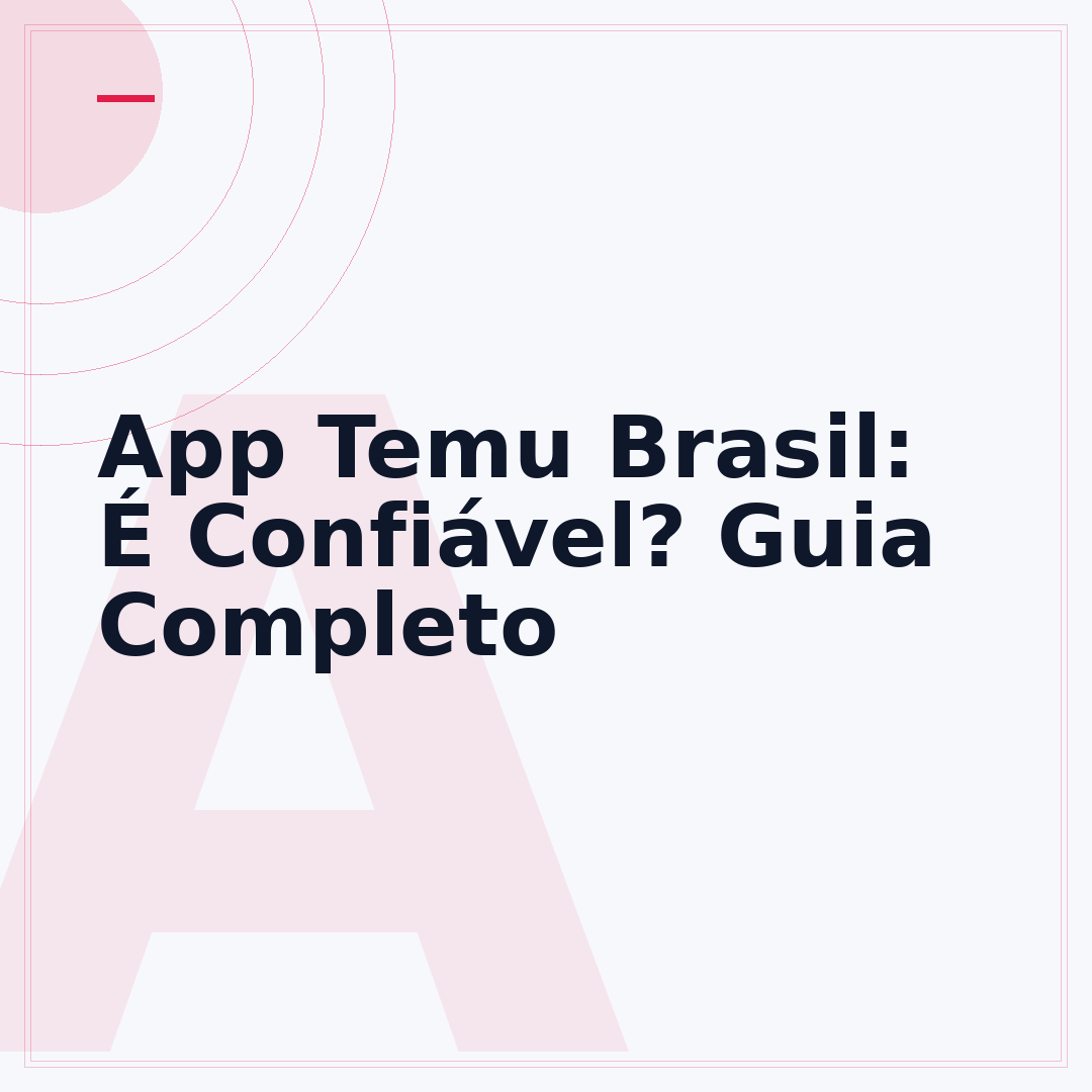 App Temu Brasil: É Confiável? Guia Completo