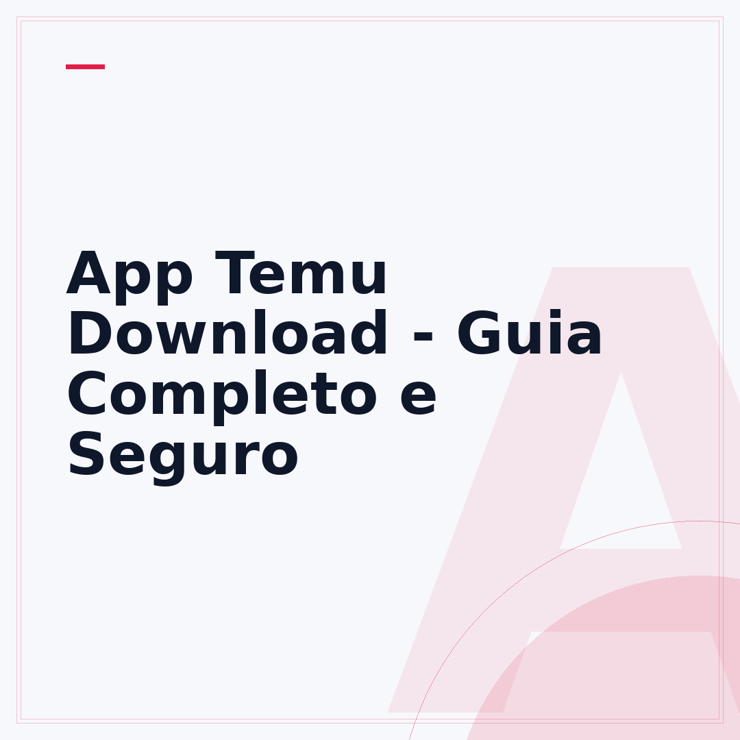 App Temu Download - Guia Completo e Seguro