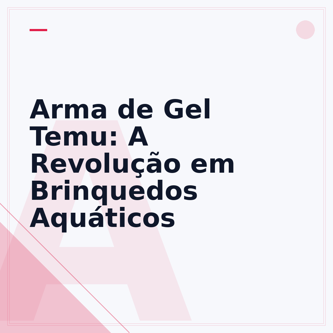 Arma de Gel Temu: A Revolução em Brinquedos Aquáticos
