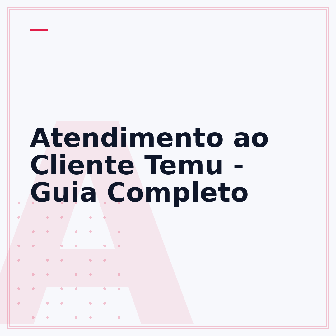 Atendimento ao Cliente Temu - Guia Completo
