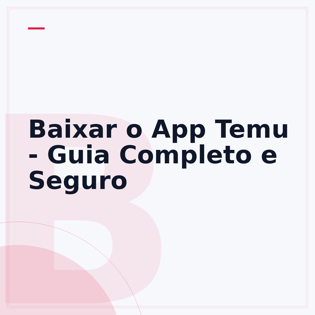 Baixar o App Temu - Guia Completo e Seguro