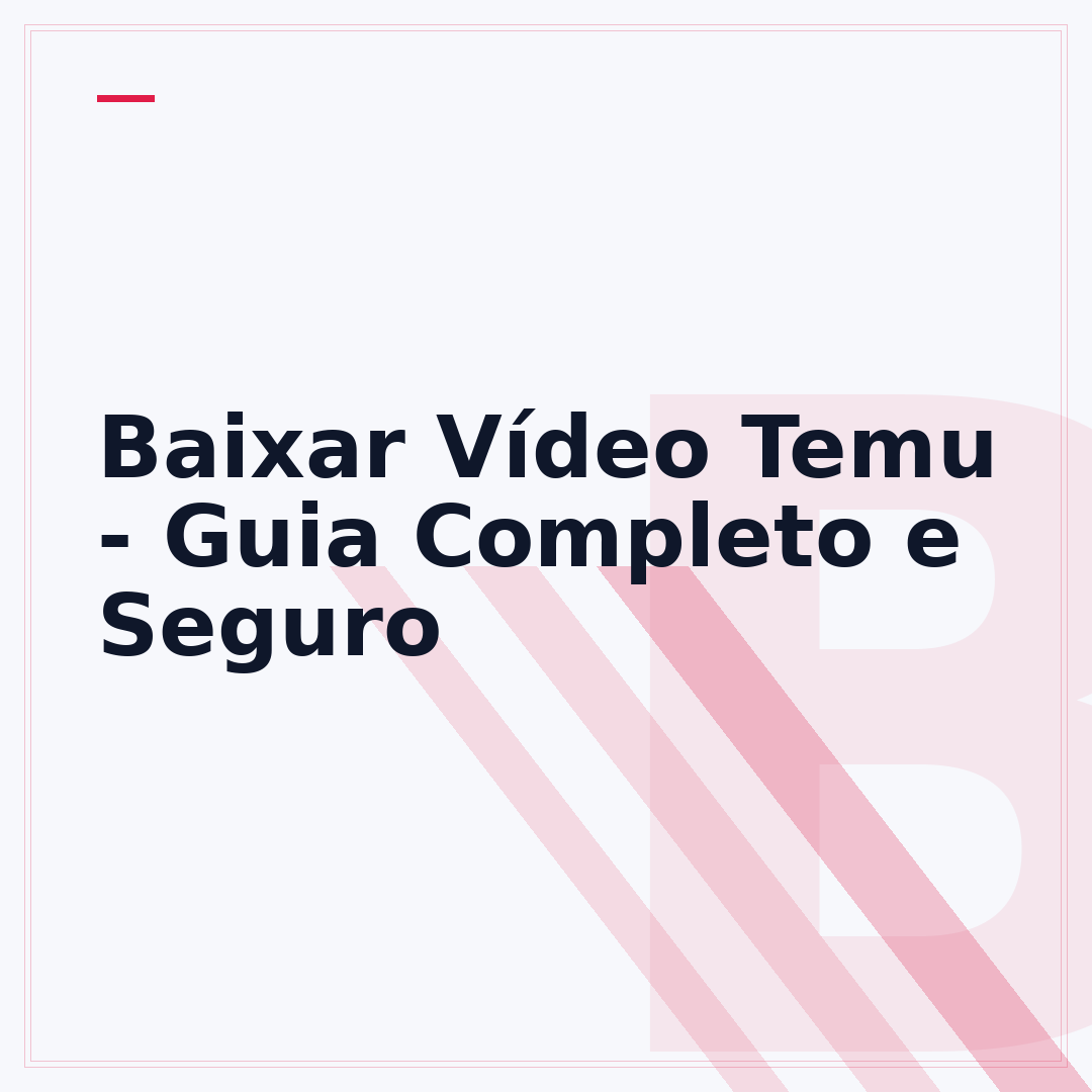Baixar Vídeo Temu - Guia Completo e Seguro