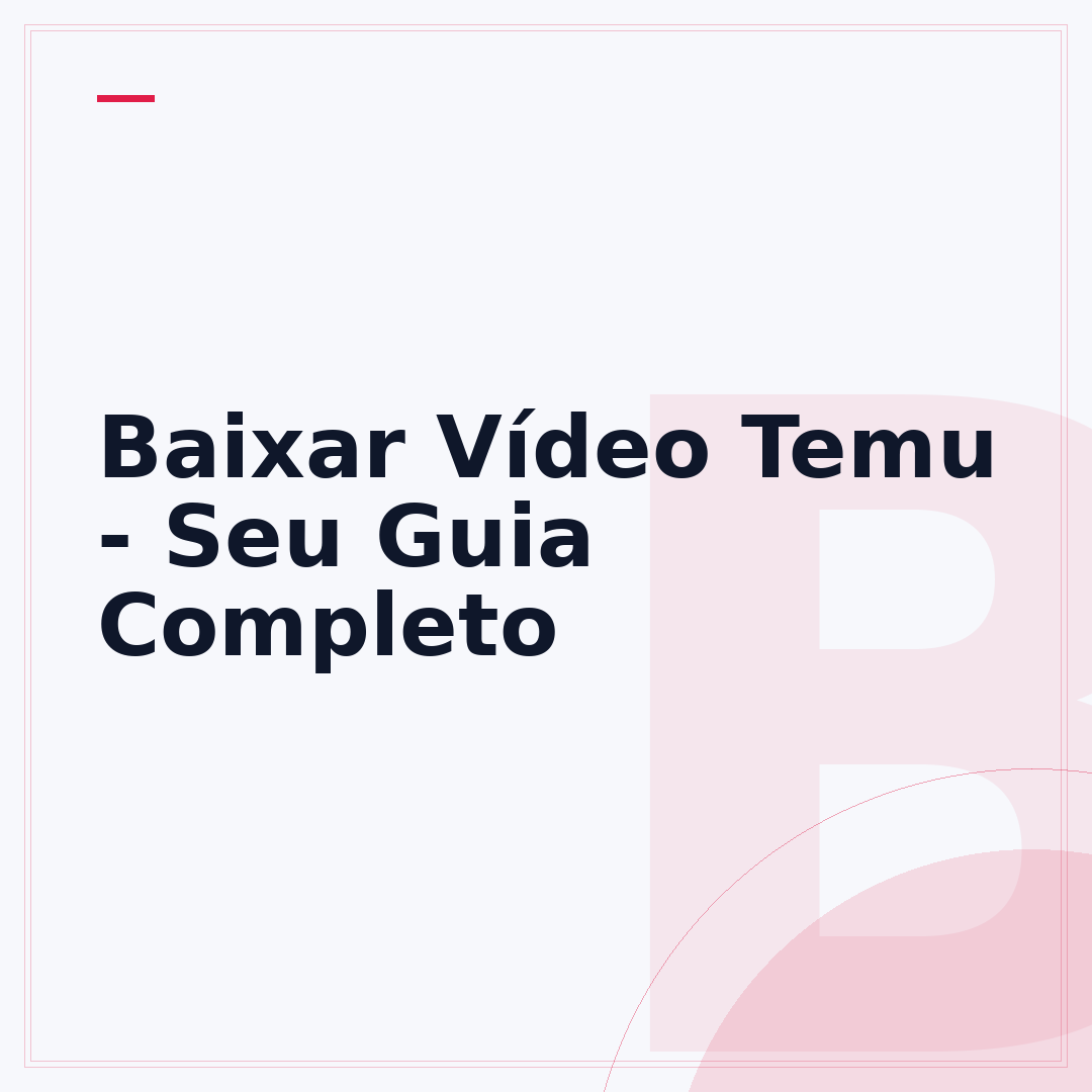 Baixar Vídeo Temu - Seu Guia Completo