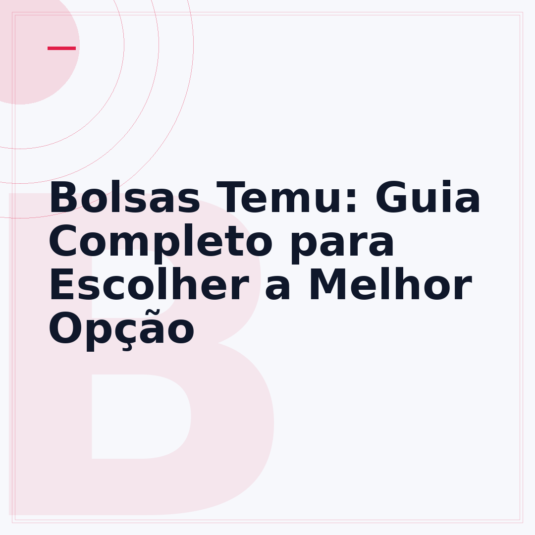 Bolsas Temu: Guia Completo para Escolher a Melhor Opção