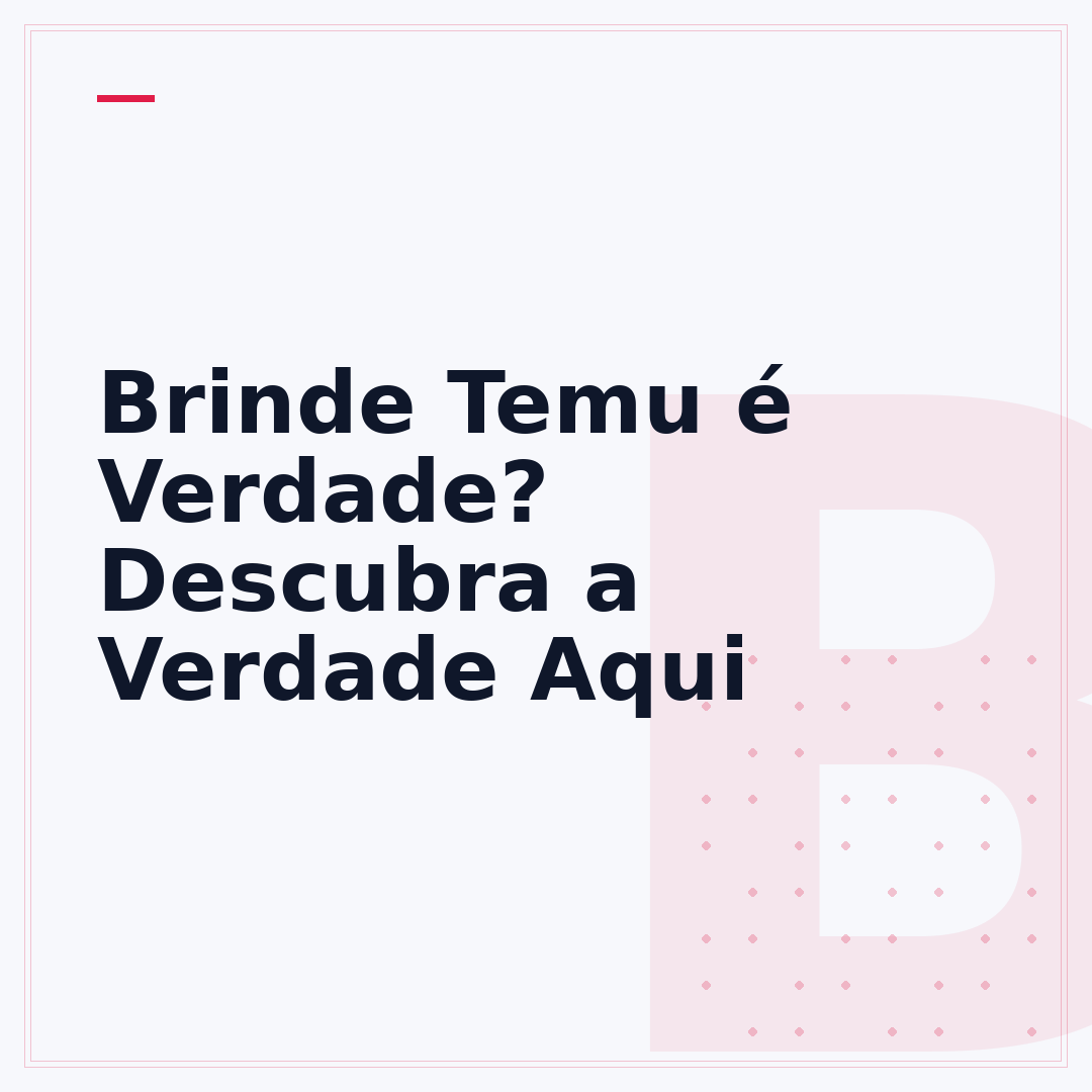 Brinde Temu é Verdade? Descubra a Verdade Aqui