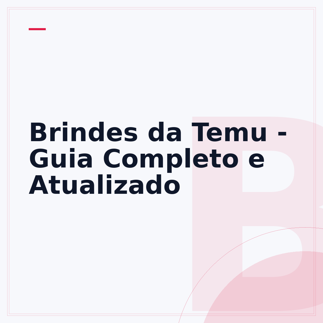 Brindes da Temu - Guia Completo e Atualizado