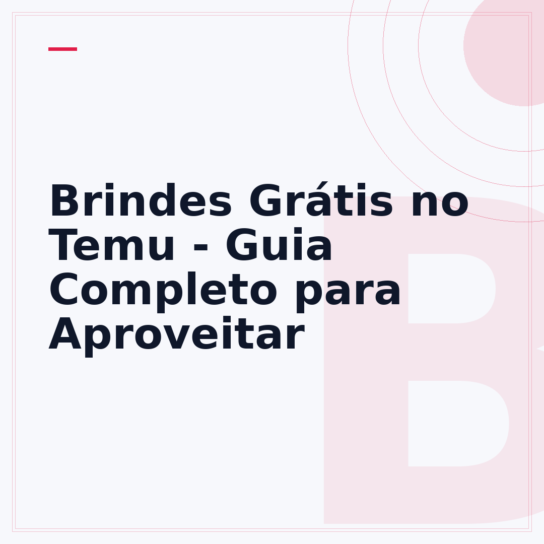 Brindes Grátis no Temu - Guia Completo para Aproveitar