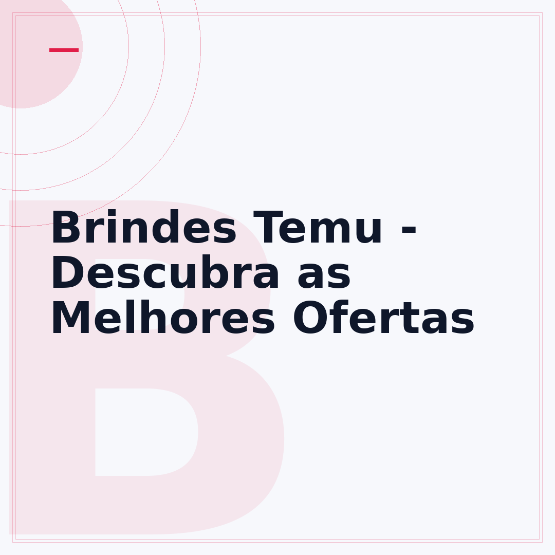 Brindes Temu - Descubra as Melhores Ofertas