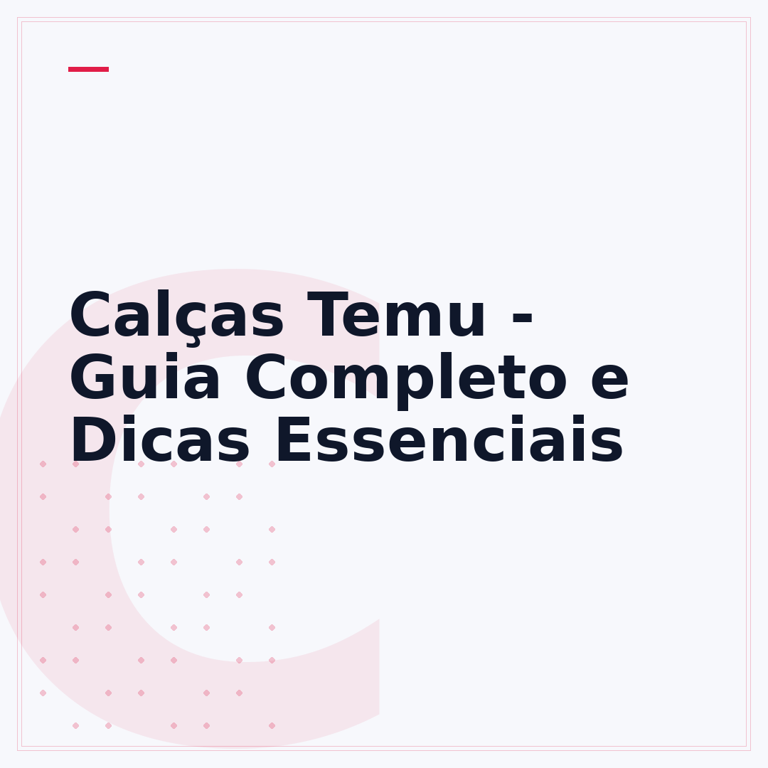 Calças Temu - Guia Completo e Dicas Essenciais