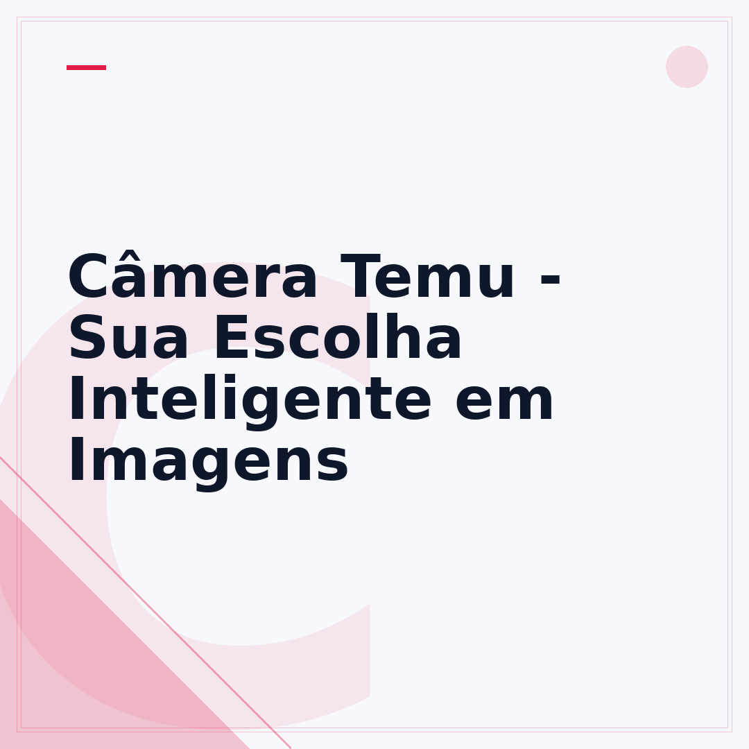 Câmera Temu - Sua Escolha Inteligente em Imagens