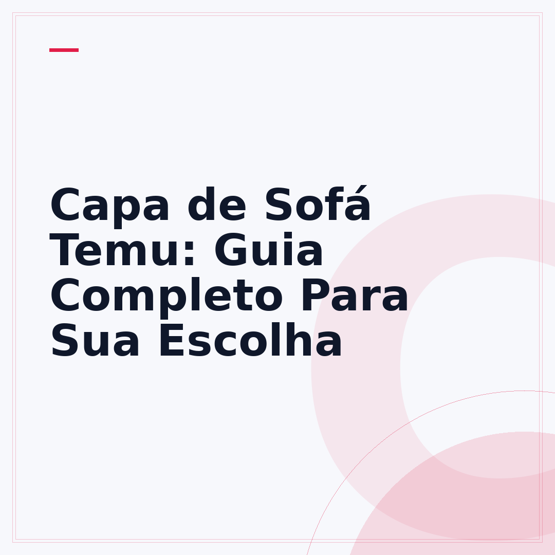 Capa de Sofá Temu: Guia Completo Para Sua Escolha