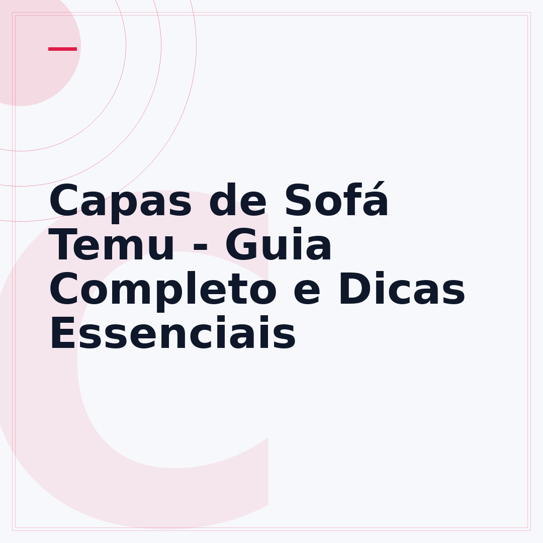 Capas de Sofá Temu - Guia Completo e Dicas Essenciais