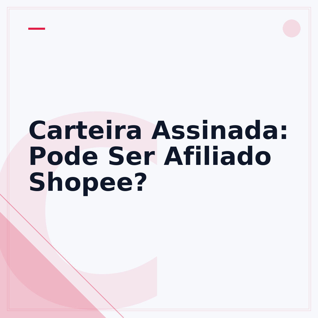 Carteira Assinada: Pode Ser Afiliado Shopee?