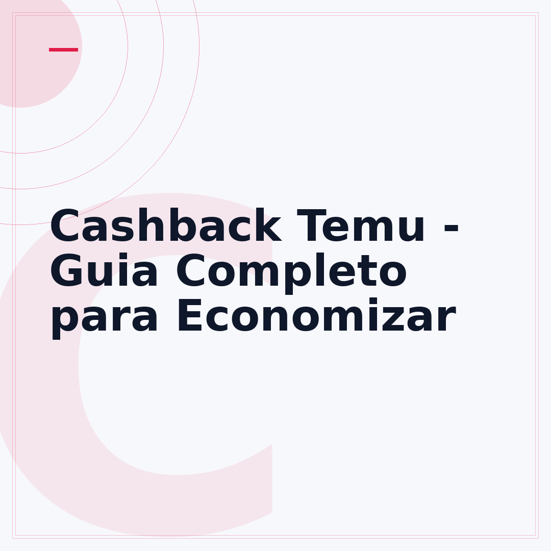Cashback Temu - Guia Completo para Economizar
