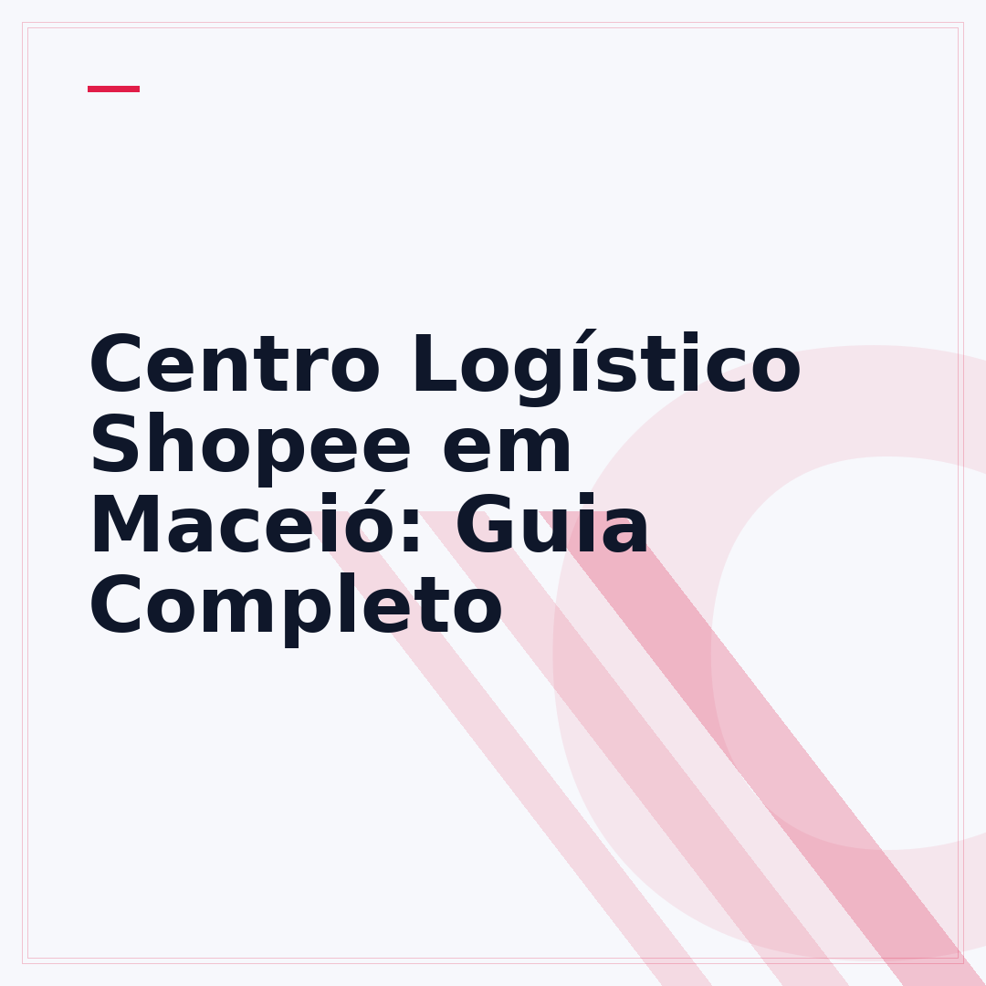 Centro Logístico Shopee em Maceió: Guia Completo