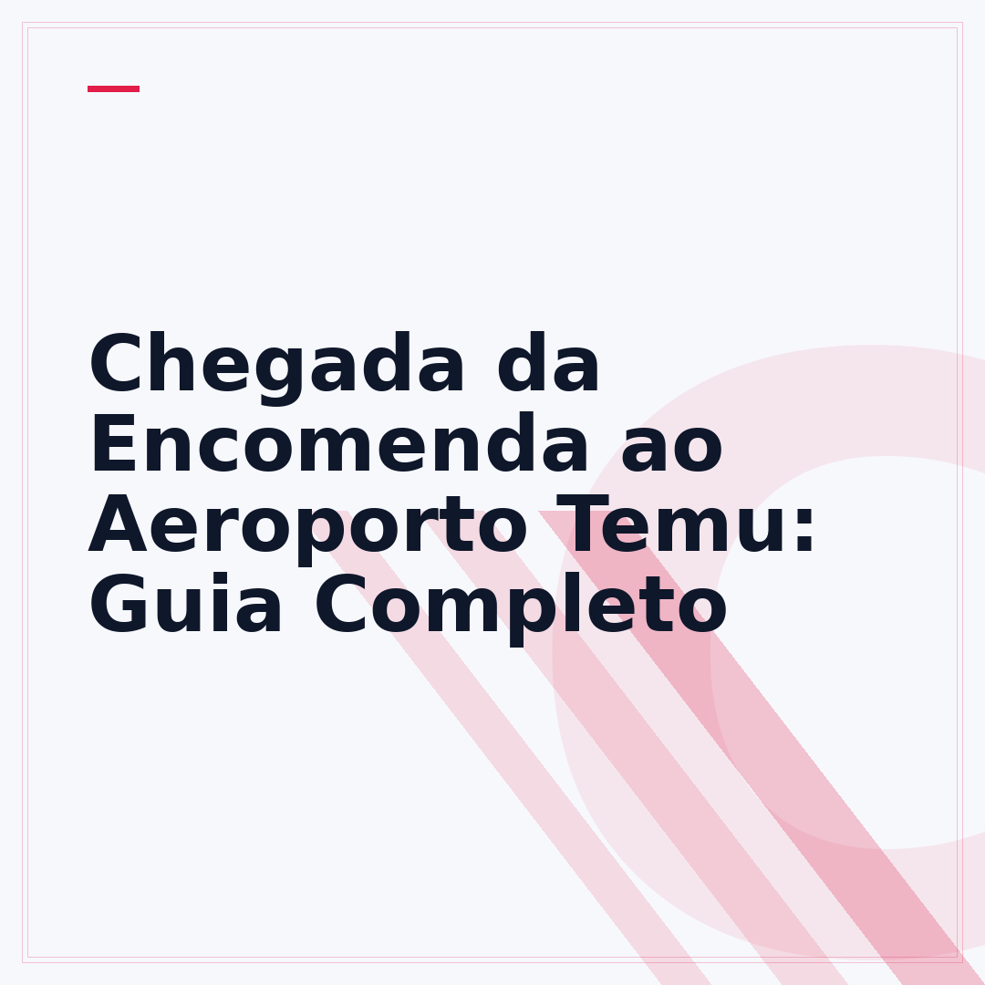 Chegada da Encomenda ao Aeroporto Temu: Guia Completo