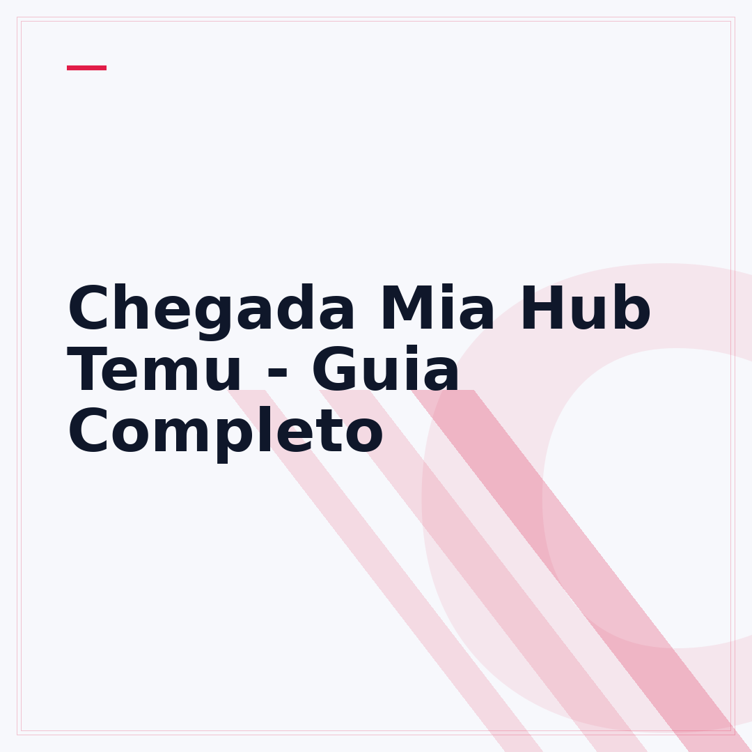 Chegada Mia Hub Temu - Guia Completo