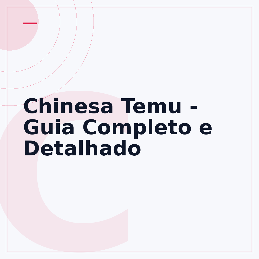 Chinesa Temu - Guia Completo e Detalhado