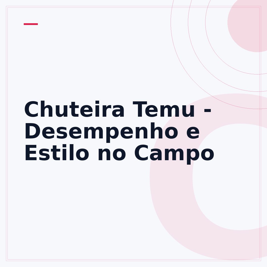 Chuteira Temu - Desempenho e Estilo no Campo