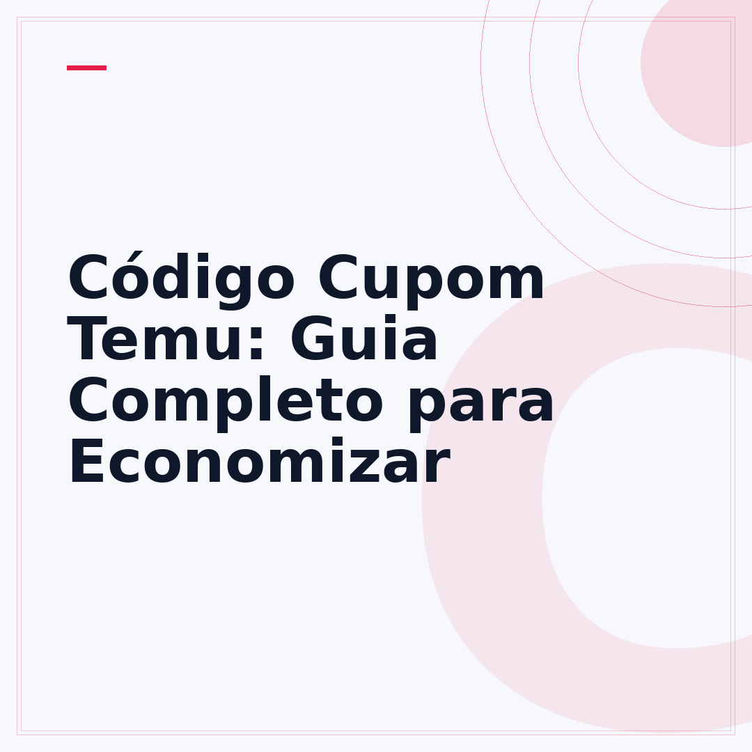 Código Cupom Temu: Guia Completo para Economizar