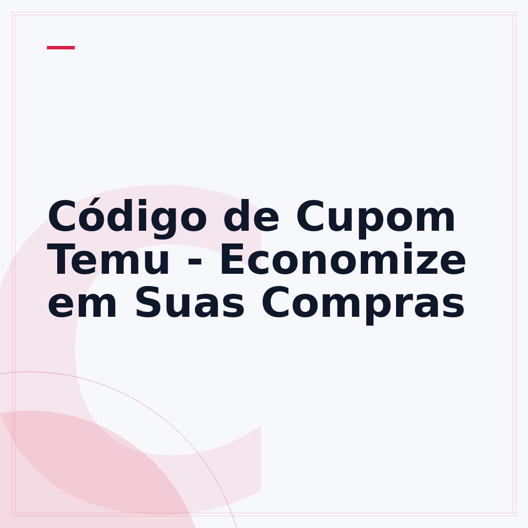 Código de Cupom Temu - Economize em Suas Compras