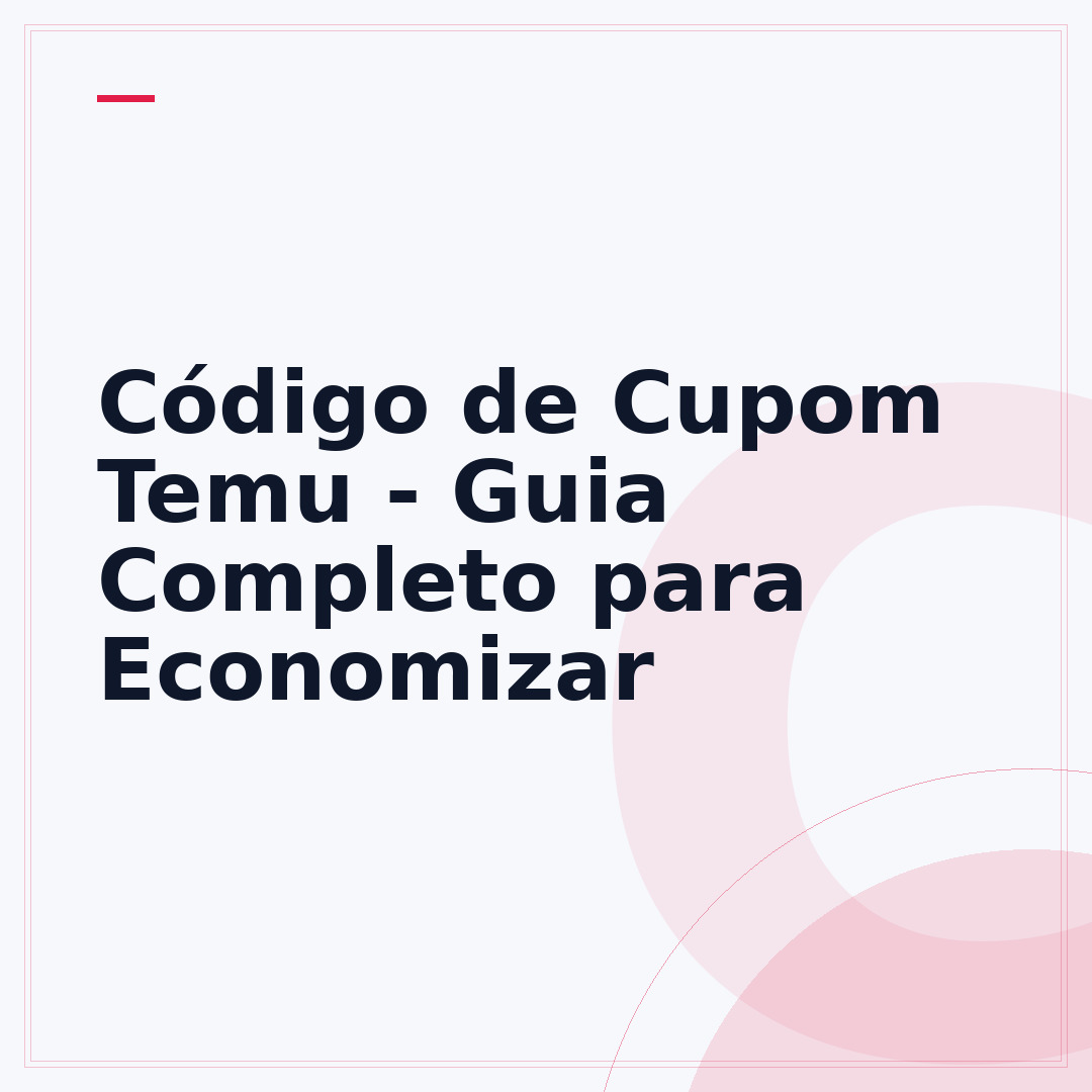Código de Cupom Temu - Guia Completo para Economizar