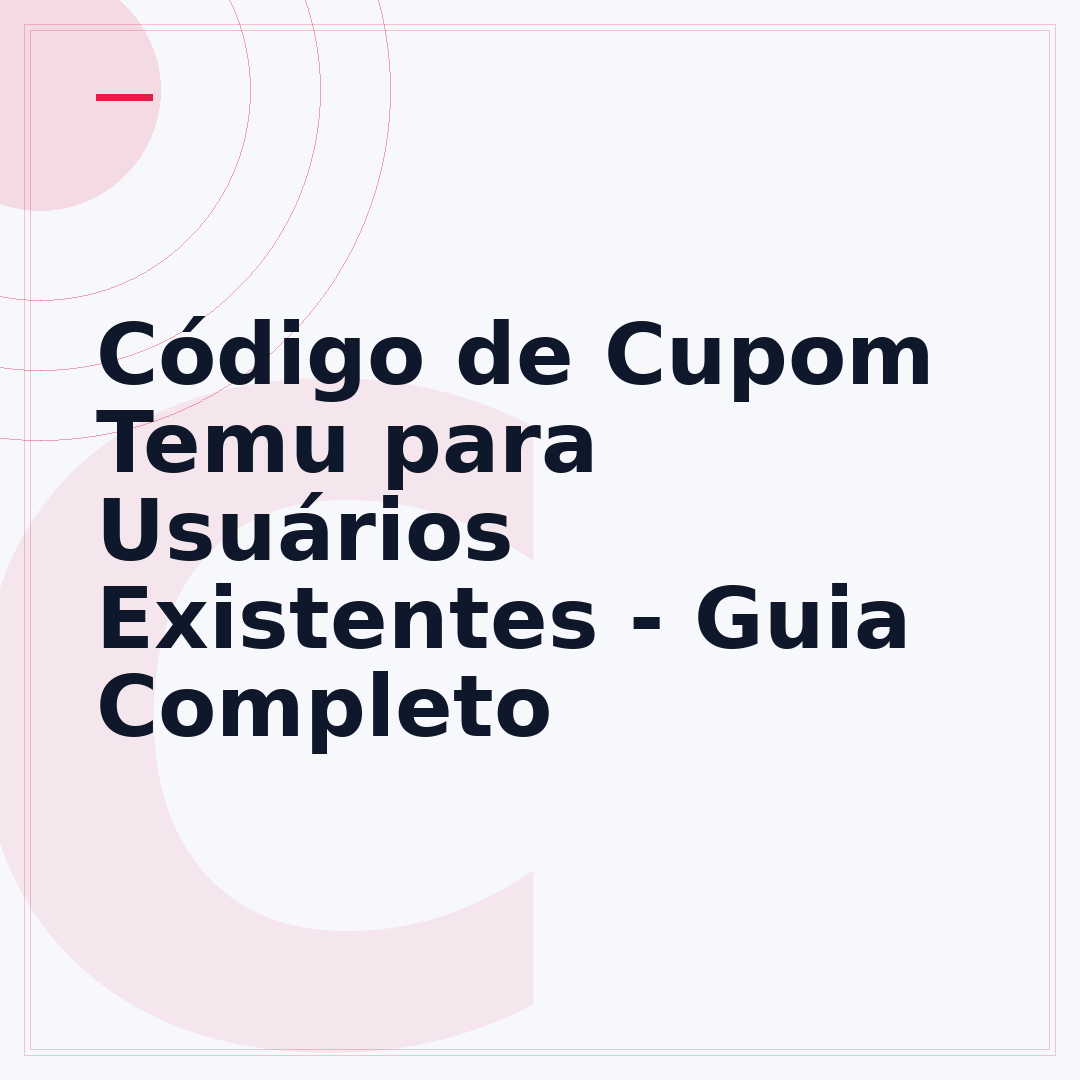 Código de Cupom Temu para Usuários Existentes - Guia Completo