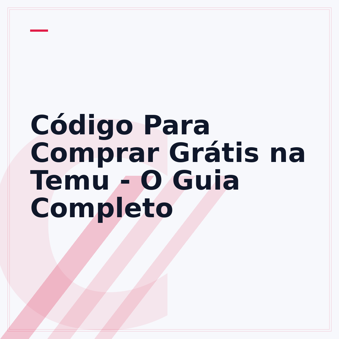 Código Para Comprar Grátis na Temu - O Guia Completo