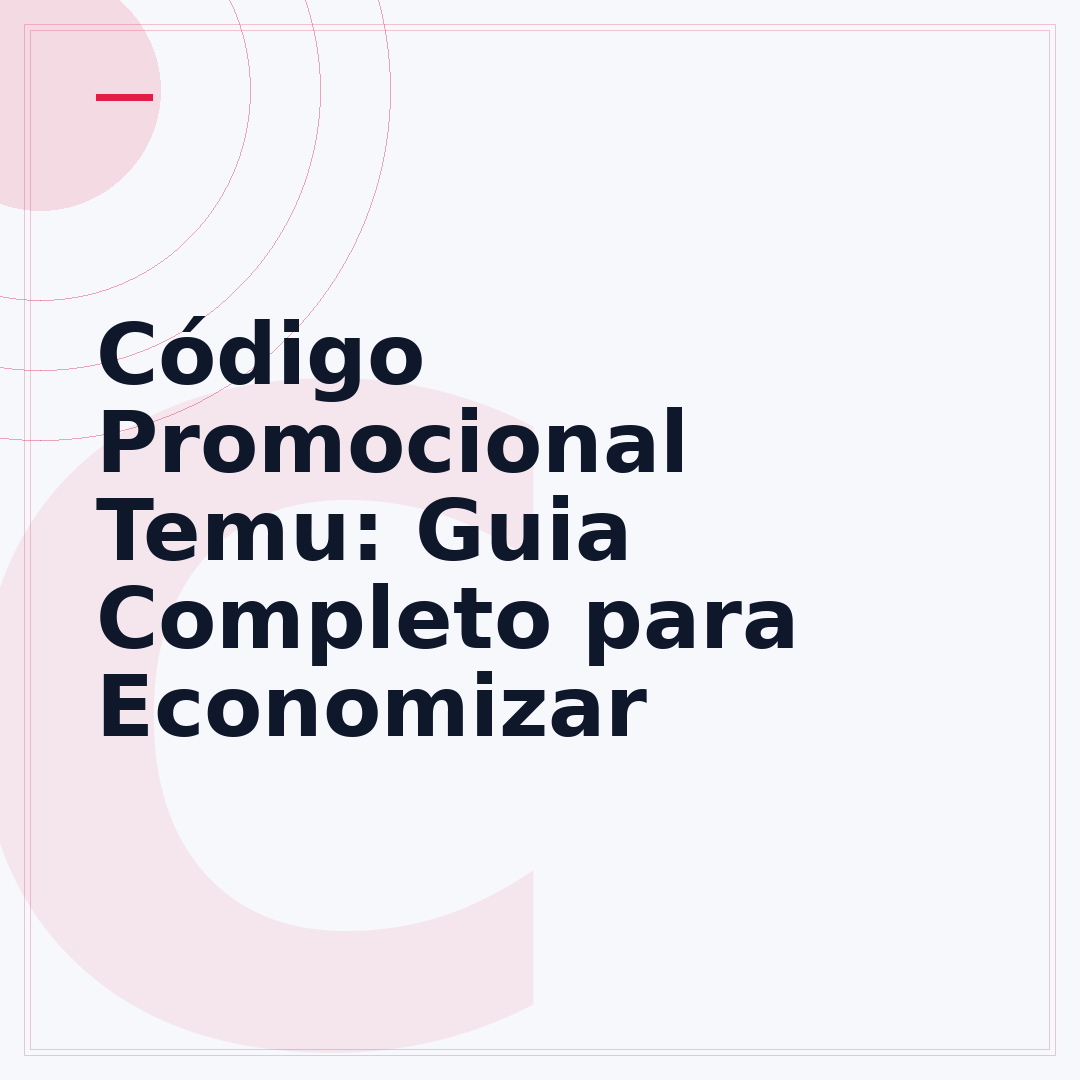 Código Promocional Temu: Guia Completo para Economizar